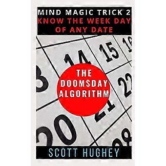 Dommedagsalgoritmen: Kend ugedagen for enhver dato (Mind Magic Tricks)