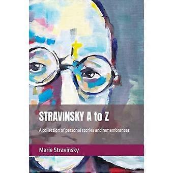 STRAVINSKY A-Z: Kokoelma henkilökohtaisia tarinoita ja muistoja