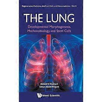 Lunge, Die: Entwicklungsmorphogenese, Mechanobiologie und Stammzellen (Regenerative Medizin, Künstliche Zellen und Nanomedizin)