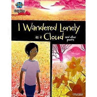 Project X Origins Graphic Texts: Dark Blue Book Band Oxford Level 16: I Wandered Lonely as a Cloud and other poems