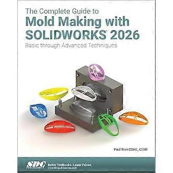 Vollständiger Leitfaden zur Formenherstellung mit Solidworks 2026: Von den Grundlagen bis zu fortgeschrittenen Techniken