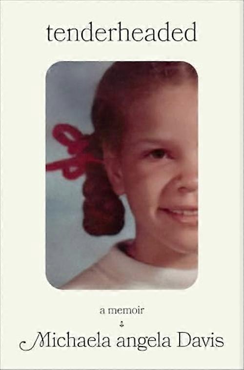 Tenderheaded : a Memoir