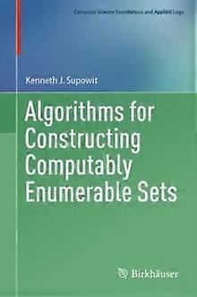 Algorithms For Constructing Computably Enumerable Sets - Kenneth J. Supowit - Hardcover - en Book