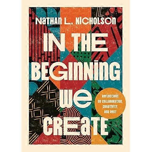 En el principio creamos: reflexiones sobre la colaboración, la creatividad y el descanso.