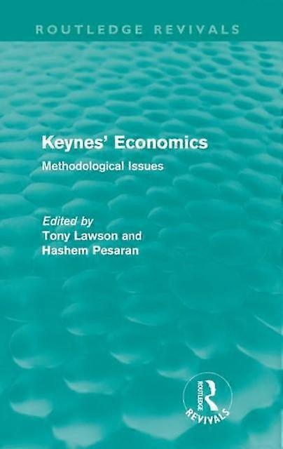 Keynes' Economics Routledge Revivals Methodological Issues - Taylor & Francis Ltd