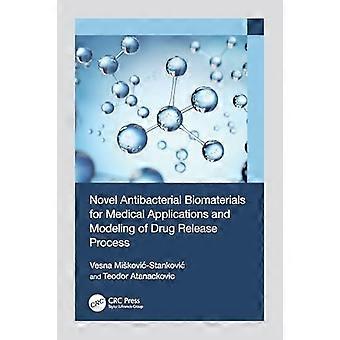 Novel Antibacterial Biomaterials for Medical Applications and Modeling of Drug Release Process