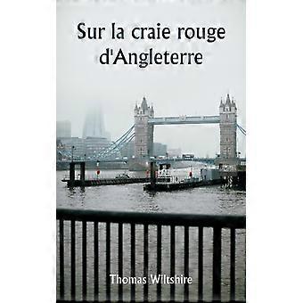 Sur La Craie Rouge D'angleterre - Thomas Wiltshire - Paperback - English Book - History