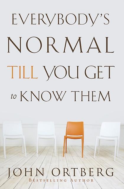 Everybodys Normal Till You Get To Know Them by John Ortberg Paperback