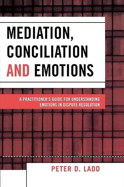 Mediation Conciliation And Emotions by Peter D. Ladd Paperback Book