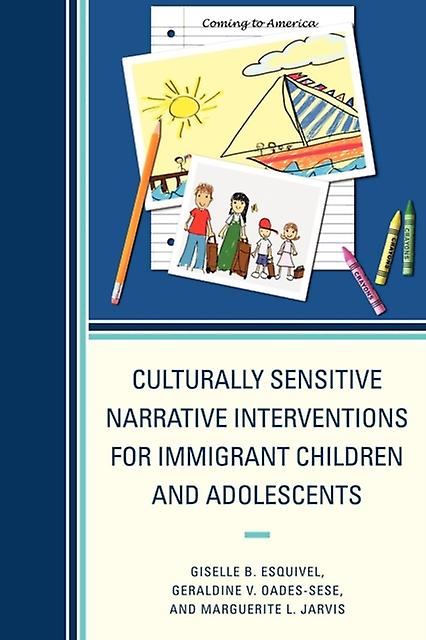Culturally Sensitive Narrative Interventions For Immigrant Children And Adolesce by Marguerite L. Jarvis Paperback Book