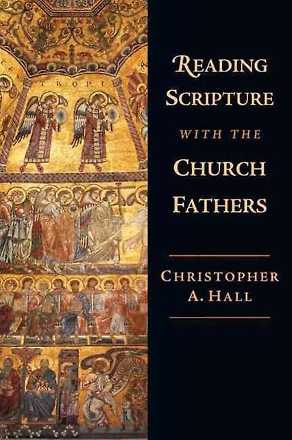 Reading Scripture With The Church Fathers by Christopher A. Hall Paperback Book