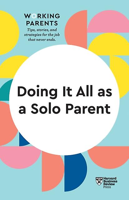 Doing It All As A Solo Parent Hbr Working Parents Series by Shawn Achor Paperback