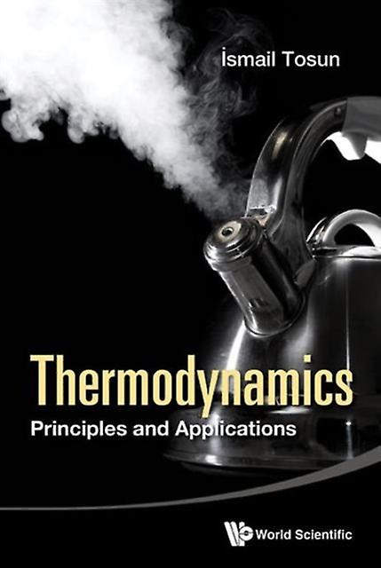 Thermodynamics Principles And Applications by Tosun & Ismail Middle East Technical Univ & Turkey Hardback Book