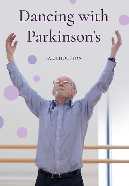 Dancing With Parkinsons by Sara Houston Paperback