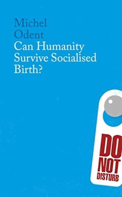 Can Humanity Survive Socialised Birth - Michel Odent - Paperback - English Book - Evolution