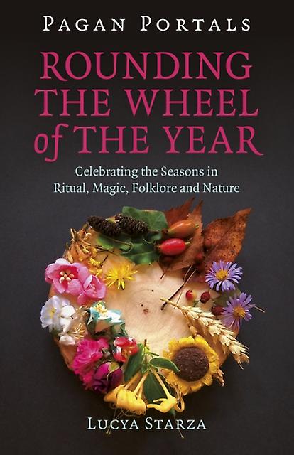 Pagan Portals Rounding The Wheel Of The Year by Lucya Starza Paperback Book