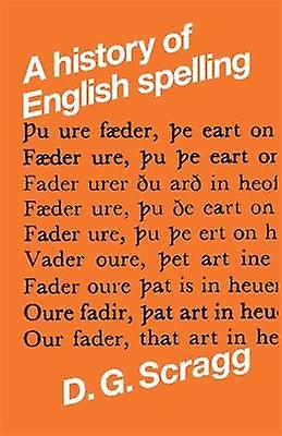 A History Of English Spelling by D. G. Scragg Paperback Book