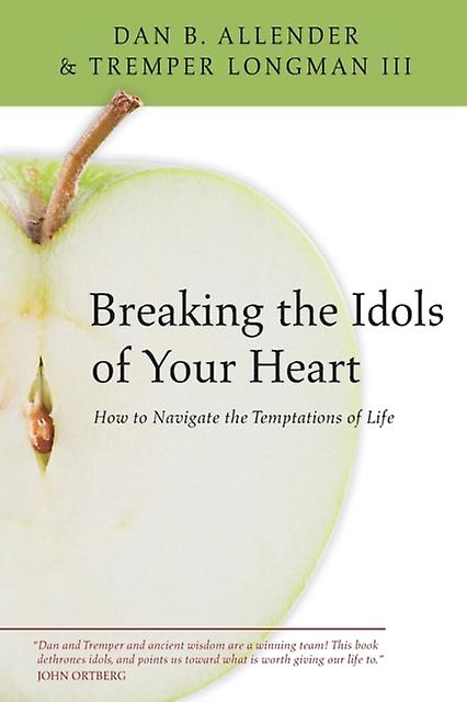 Breaking The Idols Of Your Heart by Dan B. Allender Paperback Book