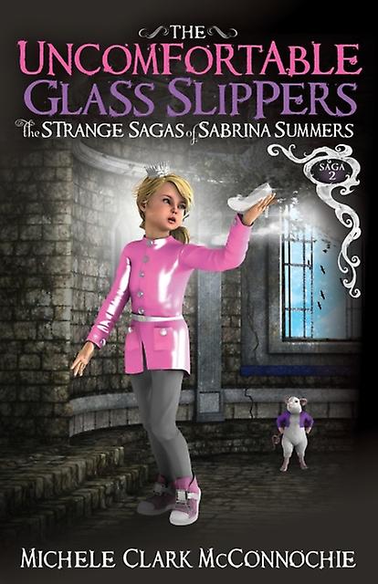 The Uncomfortable Glass Slippers by Michele Clark McConnochie Paperback Book