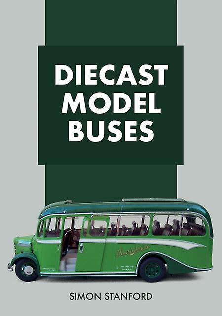 Diecast Model Buses by Simon Stanford Paperback