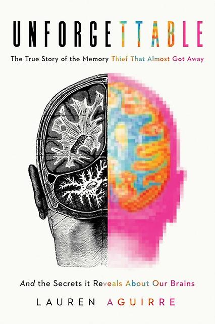 The Memory Thief - Lauren Aguirre - Cognitive science - Pegasus Books - Hardback