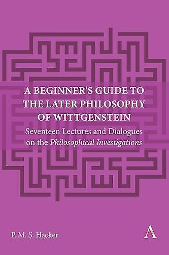 A Beginners Guide To The Later Philosophy Of Wittgenstein by Peter Hacker Paperback Book