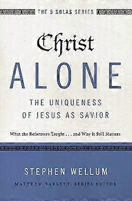 Christ Alone---The Uniqueness of Jesus as Savior