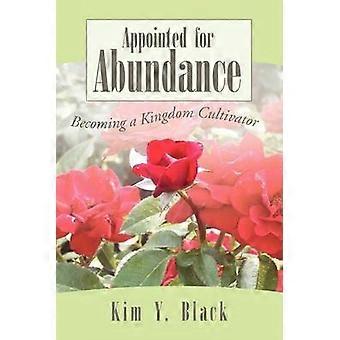 Appointed for Abundance Becoming a Kingdom Cultivator