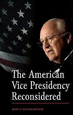 The American Vice Presidency Reconsidered