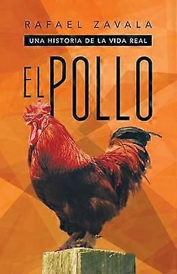 El Pollo Una Historia De La Vida Real
