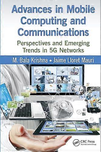 Advances in Mobile Computing and Communications: Perspectives and Emerging Trends in 5G Networks