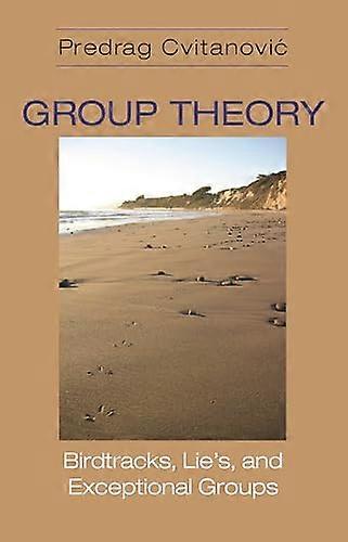 Group Theory: Birdtracks Lies and Exceptional Groups