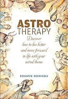 Astrotherapy - Philippe Regnicoli - Astrology - Schiffer Publishing Ltd - Hardback