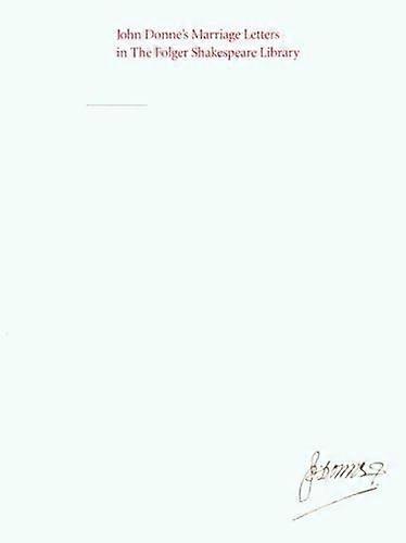 John Donnes Marriage Letters in the Folger Shakespeare Library