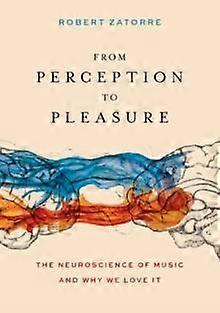 From Perception To Pleasure - Zatorre, Robert