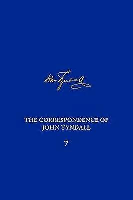 The Correspondence of John Tyndall Volume 7 - The Correspondence March 1859-May 1862