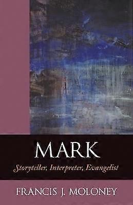 Mark - Storyteller Interpreter Evangelist