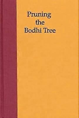 Pruning the Boddhi Tree - The Storm Over Critical Buddhism