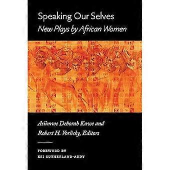 Speaking Our Selves : Neue Stücke afrikanischer Frauen