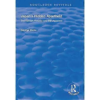 Japan's Hidden Apartheid: Korean Minority and the Japanese (Routledge Revivals)