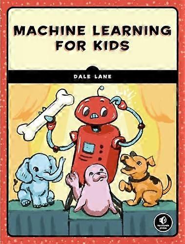 Machine Learning for Kids: A Project-Based Introduction to Artificial Intelligence