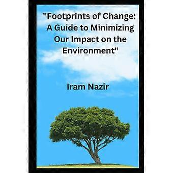 Footprints of change a guide to minimizing our impact on the environment