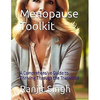 Menopause toolkit - a comprehensive guide to thriving through the transition