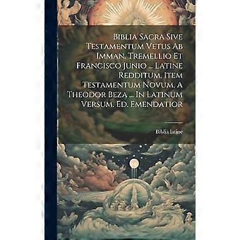 Biblia Sacra Sive Testamentum Vetus Ab Imman. Tremellio Et Francisco Junio. La - Biblia latine - Hardcover - en Book