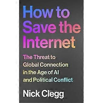 How To Save The Internet The Threat To Global Connection In The Age Of Ai And Po - Nick Clegg - Hardcover - English Book - Sports & Hobbies
