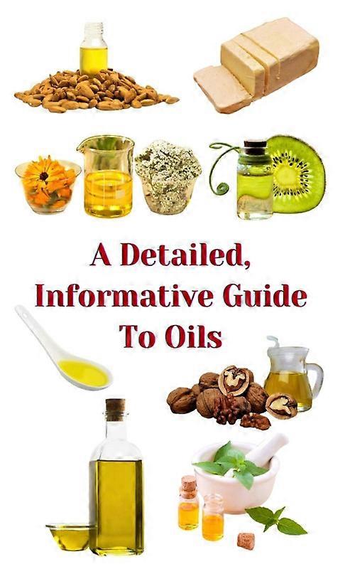 A Detailed Informative Guide To Oils
