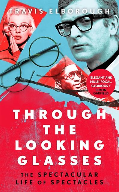 Through The Looking Glasses by Travis Elborough Hardback Book