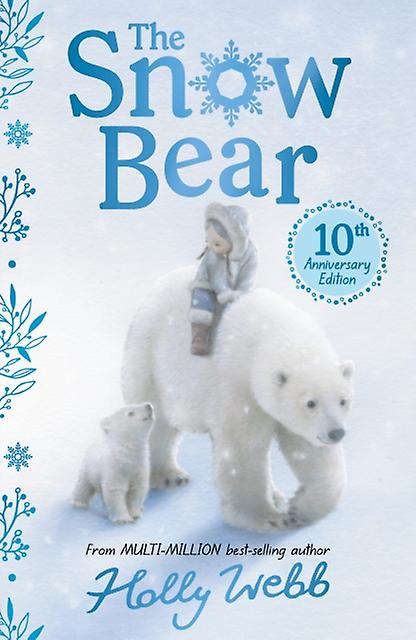 The Snow Bear 10th Anniversary Edition by Holly Webb Paperback