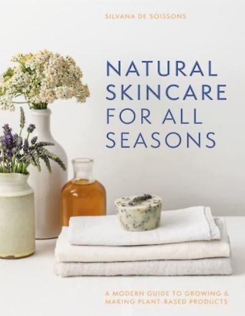 Natural Skincare For All Seasons by Silvana de Soissons Hardback Book