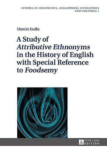 A Study Of Attributive Ethnonyms In The History Of English With Special Referenc by Marcin Kuda Paperback Book